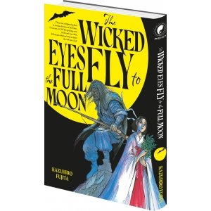 The Wicked Eyes Fly to the Full Moon