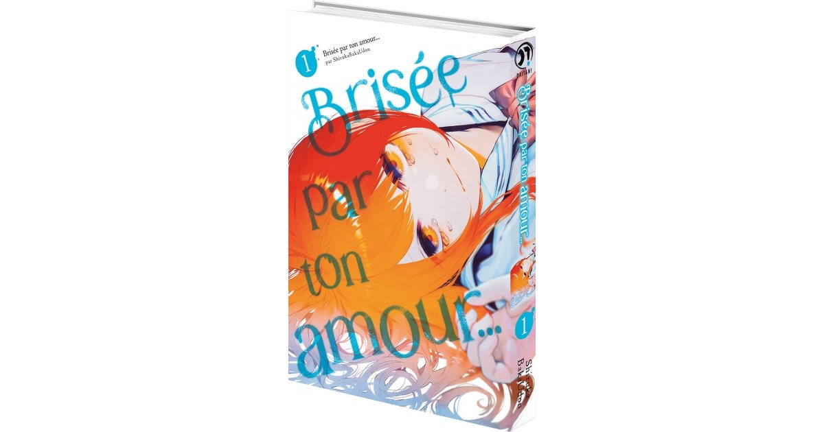 Brisée par ton amour... - T.01 (Nouvelle édition) - Achat Manga Neuf