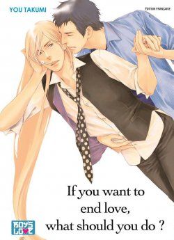 image : If you want to end love, what should you do ? - Livre (Manga) - Yaoi
