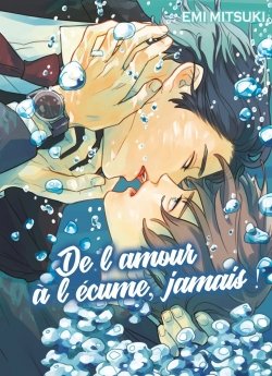 image : De L'amour à l'écume, jamais ! - Livre (Manga) - Yaoi - Hana Collection