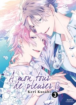 image : A mon tour de pleurer B - Tome 03 - Livre (Manga) - Yaoi - Hana Collection