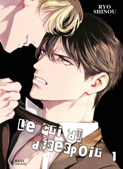 image : Le Cri du dsespoir - Tome 1 - Livre (Manga) - Yaoi - Hana Collection