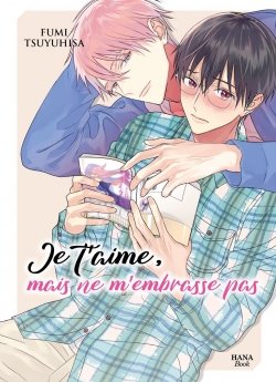 image : Je t'aime, mais ne m'embrasse pas - Livre (Manga) - Yaoi - Hana Book