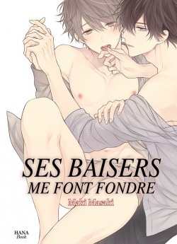 image : Ses baisers me font fondre - Livre (Manga) - Yaoi - Hana Book