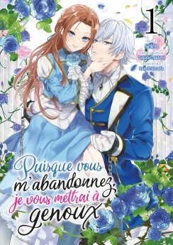 image : Puisque vous m'abandonnez, je vous mettrai  genoux - Tome 01 - Livre (Manga)