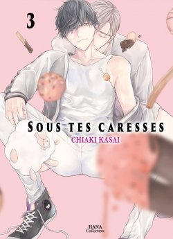 image : Sous tes caresses - Tome 03 - Livre (Manga) - Yaoi - Hana Collection
