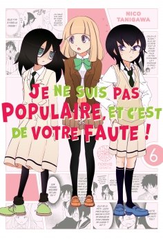 image : Watamote : Je ne suis pas populaire, et c'est de votre faute! - Tome 06 - Livre (Manga)