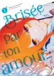 Brise par ton amour... - Tome 01 (Nouvelle dition)